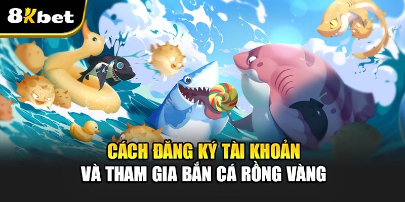 Bắn Cá Rồng Vàng - Trò chơi đổi thưởng hấp dẫn nhất 2025 Cách đăng ký tài khoản và tham gia Bắn Cá Rồng Vàng