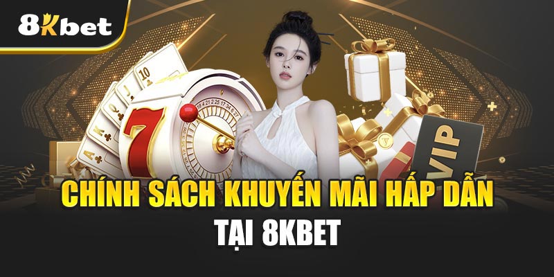 Chính Sách Khuyến Mãi Hấp Dẫn Tại 8KBET- Tăng Vốn, Giảm Rủi Ro