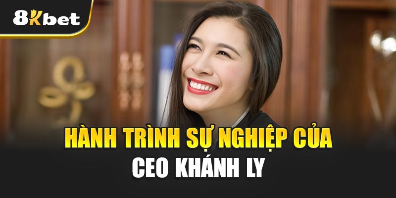 Hành Trình Sự Nghiệp Của CEO Khánh Ly
