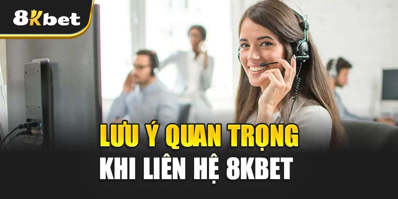 Liên Hệ 8kbet Lưu Ý Quan Trọng Khi Liên hệ 8kbet Để Tránh Rủi Ro