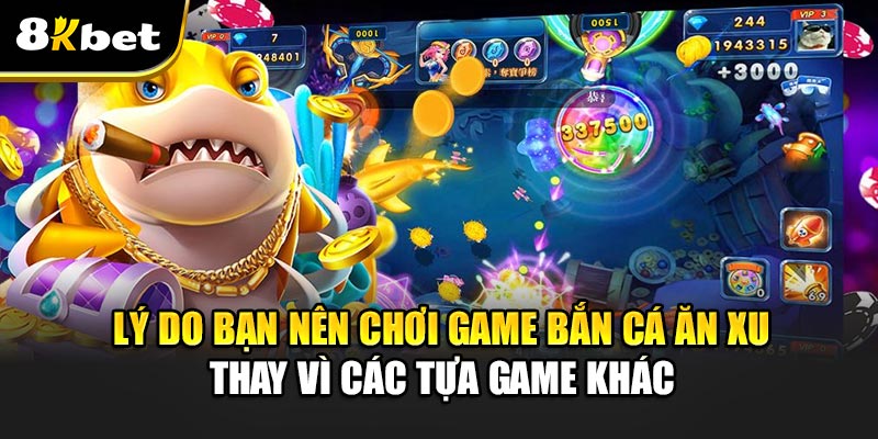Lý Do Bạn Nên Chơi Game Bắn Cá Ăn Xu Thay Vì Các Tựa Game Khác
