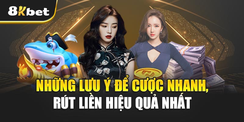 Cược Nhanh - Rút Liền Cùng 8kbet - Nền Tảng Cá Cược Đáng Tin Cậy Nhất 2025 Những Lưu Ý Để Cược Nhanh, Rút Liền Hiệu Quả Nhất